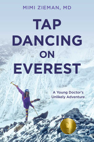 Tap Dancing on Everest (A Young Doctor's Unlikely Adventure) by Mimi Zieman, 9781493078431