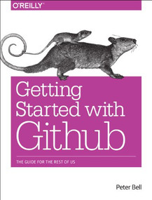 Introducing GitHub (A Non-Technical Guide) by Peter Bell, Brent Beer, 9781491949740