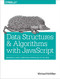 Data Structures and Algorithms with JavaScript (Bringing classic computing approaches to the Web) by Michael McMillan, 9781449364939