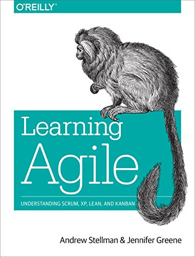 Learning Agile (Understanding Scrum, XP, Lean, and Kanban) by Andrew Stellman, Jennifer Greene, 9781449331924