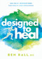 Designed to Heal (365 Daily Inspirations for Health and Wholeness) by Ben Rall, 9781636412399