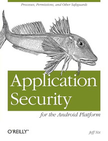 Application Security for the Android Platform (Processes, Permissions, and Other Safeguards) by Jeff Six, 9781449315078