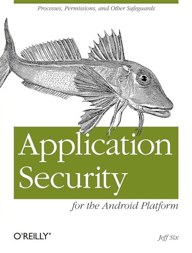 Application Security for the Android Platform (Processes, Permissions, and Other Safeguards) by Jeff Six, 9781449315078