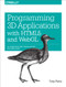 Programming 3D Applications with HTML5 and WebGL (3D Animation and Visualization for Web Pages) by Tony Parisi, 9781449362966