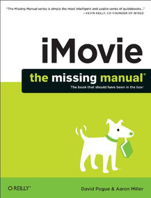 iMovie: The Missing Manual (2014 release, covers iMovie 10.0 for Mac and 2.0 for iOS) by David Pogue, Aaron Miller, 9781491947326