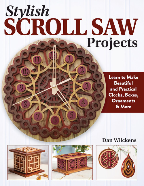 Stylish Scroll Saw Projects (Learn to Make Beautiful and Practical Clocks, Boxes, Ornaments & More) by Dan Wilckens, 9781497103597