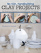 No Kiln, Handbuilding Clay Projects (50 Elegant Projects to Make for the Home) by Charlotte Vannier, 9781497104068