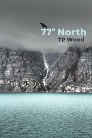 77° North by TP Wood, 9781771616843