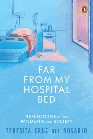 Far From My Hospital Bed (Reflections on the Pandemic and Society) by Teresita Cruz del Rosario, 9789814954457