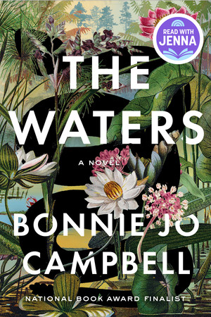 The Waters (A Novel) by Bonnie Jo Campbell, 9780393248432