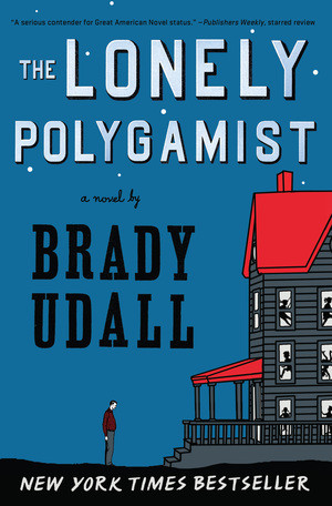 The Lonely Polygamist (A Novel) by Brady Udall, 9780393339710