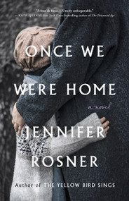 Once We Were Home (A Novel) - 9781250855565 by Jennifer Rosner, 9781250855565