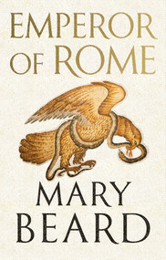 Emperor of Rome (Ruling the Ancient Roman World) by Mary Beard, 9780871404220