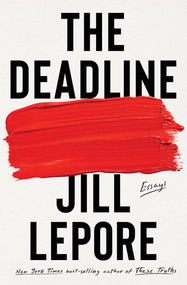 The Deadline (Essays) by Jill Lepore, 9781631496127