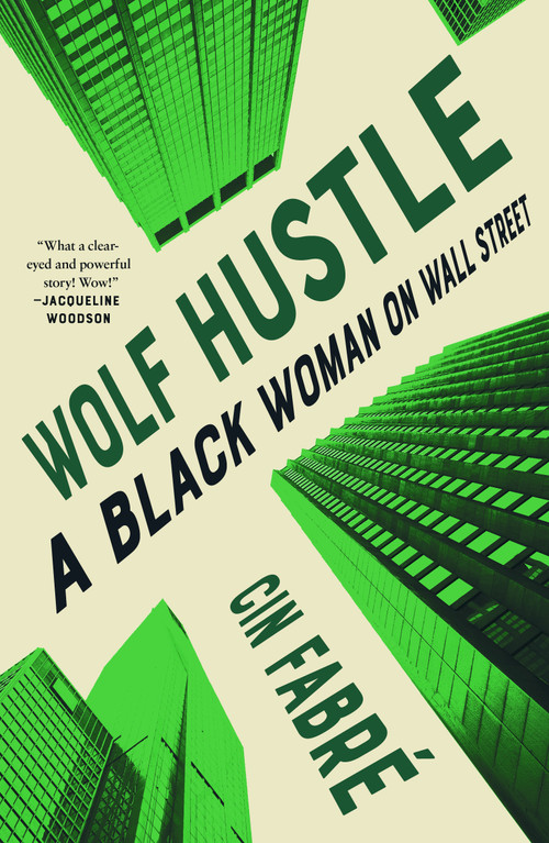 Wolf Hustle (A Black Woman on Wall Street) - 9781250871404 by Cin Fabré, 9781250871404