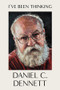 I've Been Thinking by Daniel C. Dennett, 9780393868050