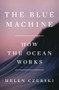The Blue Machine (How the Ocean Works) by Helen Czerski, 9781324006718