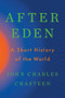 After Eden (A Short History of the World) by John Charles Chasteen, 9781324036920