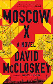 Moscow X (A Novel) by David McCloskey, 9781324050759