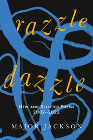 Razzle Dazzle (New and Selected Poems 2002-2022) by Major Jackson, 9781324064909