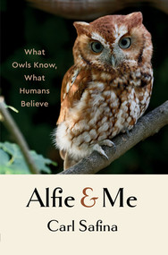 Alfie and Me (What Owls Know, What Humans Believe) by Carl Safina, 9781324065463