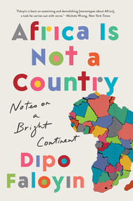 Africa Is Not a Country (Notes on a Bright Continent) - 9781324065890 by Dipo Faloyin, 9781324065890
