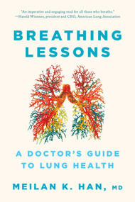 Breathing Lessons (A Doctor's Guide to Lung Health) - 9781324065906 by MeiLan K. Han, 9781324065906