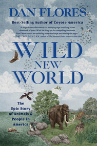 Wild New World (The Epic Story of Animals and People in America) - 9781324065913 by Dan Flores, 9781324065913