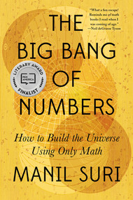 The Big Bang of Numbers (How to Build the Universe Using Only Math) - 9781324065937 by Manil Suri, 9781324065937
