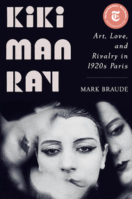 Kiki Man Ray (Art, Love, and Rivalry in 1920s Paris) - 9781324065951 by Mark Braude, 9781324065951