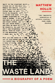 The Waste Land (A Biography of a Poem) - 9781324065982 by Matthew Hollis, 9781324065982