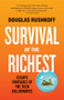 Survival of the Richest (Escape Fantasies of the Tech Billionaires) - 9781324066064 by Douglas Rushkoff, 9781324066064