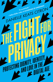 The Fight for Privacy (Protecting Dignity, Identity, and Love in the Digital Age) - 9781324066095 by Danielle Keats Citron, 9781324066095