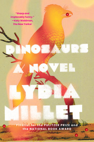 Dinosaurs (A Novel) - 9781324066125 by Lydia Millet, 9781324066125
