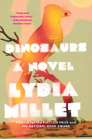 Dinosaurs (A Novel) - 9781324066125 by Lydia Millet, 9781324066125