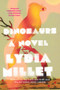 Dinosaurs (A Novel) - 9781324066125 by Lydia Millet, 9781324066125