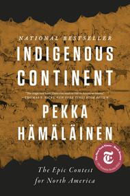 Indigenous Continent (The Epic Contest for North America) - 9781324094067 by Pekka Hämäläinen, 9781324094067