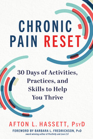 Chronic Pain Reset (30 Days of Activities, Practices, and Skills to Help You Thrive) by Afton L. Hassett, Barbara L. Fredrickson PhD, 9781682687659