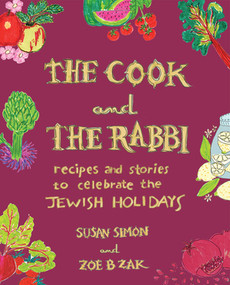 The Cook and the Rabbi (Recipes and Stories to Celebrate the Jewish Holidays) by Susan Simon, Zoe B Zak, 9781682688106