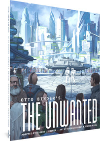 Otto Binder's The Unwanted by Otto Binder, Robert L. Reiner, Angelo Torres, Stefan Koidl, 9781683967538
