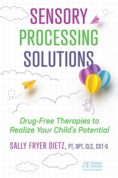 Sensory Processing Solutions (Drug-Free Therapies to Realize Your Child's Potential) by Sally Fryer Dietz, 9781644117903