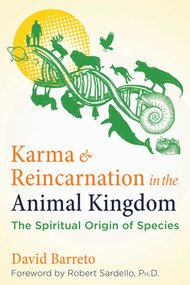 Karma and Reincarnation in the Animal Kingdom (The Spiritual Origin of Species) by David Barreto, Robert Sardello, 9781644118139