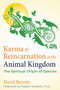Karma and Reincarnation in the Animal Kingdom (The Spiritual Origin of Species) by David Barreto, Robert Sardello, 9781644118139