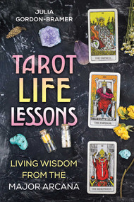 Tarot Life Lessons (Living Wisdom from the Major Arcana) by Julia Gordon-Bramer, 9781644118177