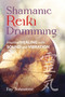 Shamanic Reiki Drumming (Intuitive Healing with Sound and Vibration) by Fay Johnstone, Carol Day, 9781644118849