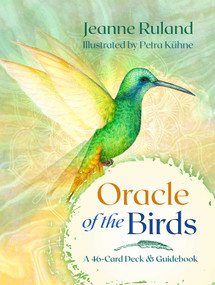 Oracle of the Birds (A 46-Card Deck and Guidebook) by Jeanne Ruland, Petra Kühne, 9781644119617