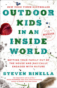 Outdoor Kids in an Inside World (Getting Your Family Out of the House and Radically Engaged with Nature) - 9780593129685 by Steven Rinella, 9780593129685