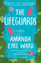 The Lifeguards (A Novel) - 9780593159460 by Amanda Eyre Ward, 9780593159460