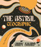The Astral Geographic (The Watkins Guide to the Occult World) by Andy Sharp, 9781786786739