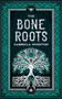 The Bone Roots by Gabriela Houston, 9781915202581